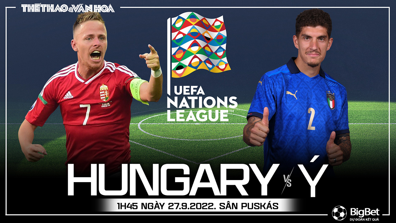 Nhận định bóng đá nhà cái Hungary vs Ý. Nhận định, dự đoán bóng đá Nations League (1h45, 27/9)