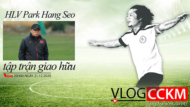 Vlog CCKM - Cận cảnh bóng đá Việt số 40: HLV Park Hang Seo và 2 màn 'đánh trận giả' của ĐTQG