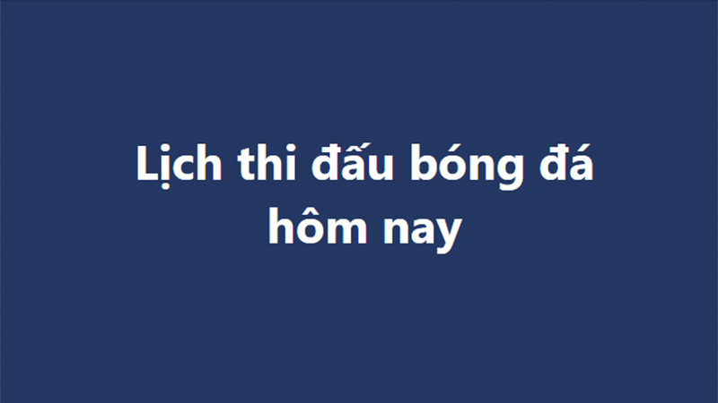 Lịch thi đấu bóng đá - Trực tiếp bóng đá hôm nay 29/10, 30/10