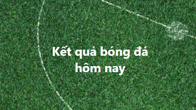 kết quả bóng đá hôm nay, ket qua bong da, kqbd, kết quả bóng đá trực tuyến, kết quả bóng đá, bóng đá Anh, cúp FA, MU vs Aston Villa, La Liga, Serie A, AFCON 2022