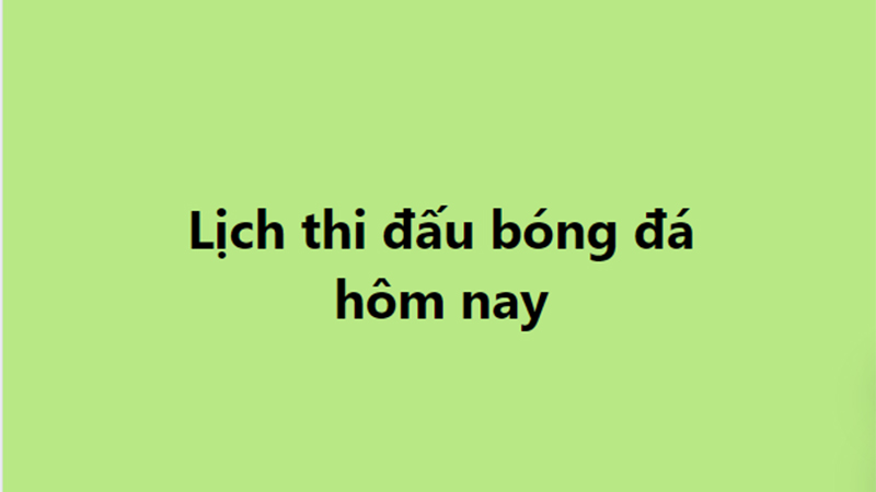 Lịch thi đấu và trực tiếp bóng đá hôm nay 4/10, 5/10