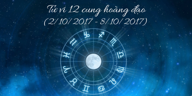 Tử vi tuần mới của 12 cung hoàng đạo (2/10/2017 - 8/10/2017)