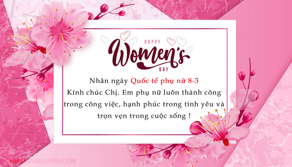 Hãy để những người phụ nữ trong cuộc đời bạn biết được rằng họ luôn được yêu thương và quan tâm, đặc biệt trong ngày Quốc tế Phụ nữ. Hãy đem đến cho họ những chiếc thiệp chúc mừng 8/3 đẹp mắt và ý nghĩa. Chắc chắn những lời chúc tốt đẹp của bạn sẽ mang lại cho họ cảm xúc và niềm vui khó quên.