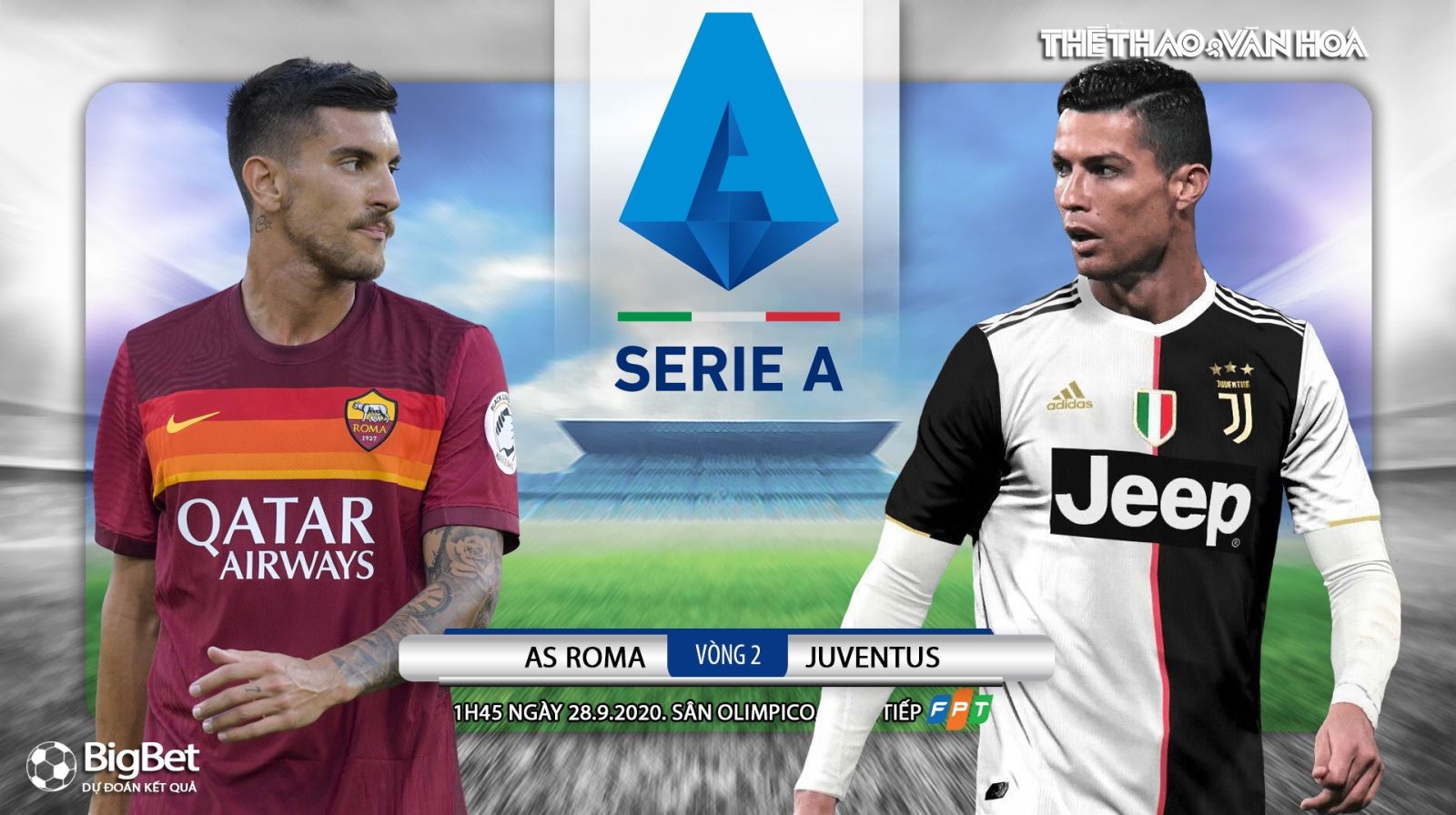 Nhận định bóng đá nhà cái AS Roma vs Juventus. Vòng 2 Serie A. Trực tiếp FPT Play