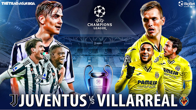 Nhận định bóng đá nhà cái Juventus vs Villarreal. Nhận định, dự đoán bóng đá Cúp C1 (3h00, 17/3)