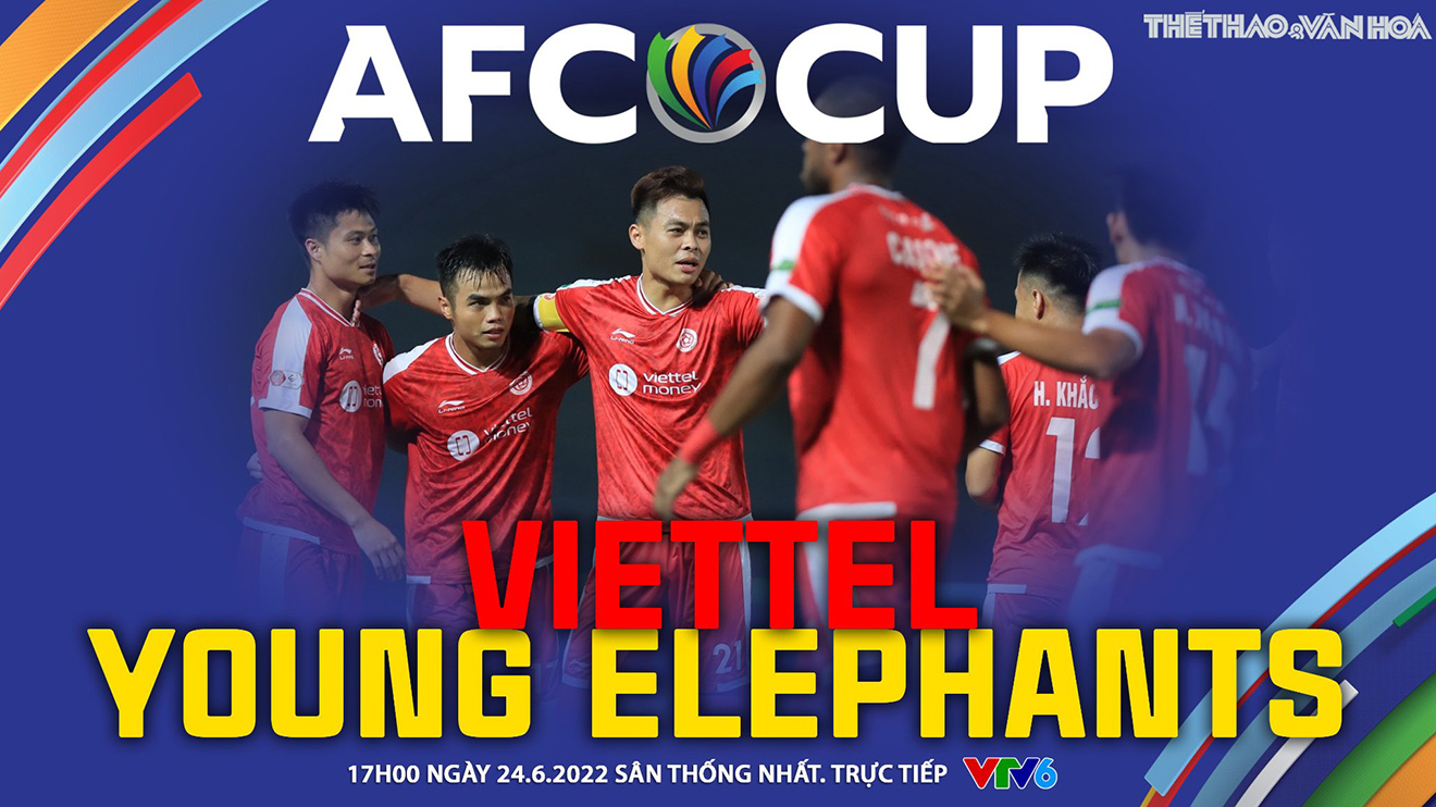 Nhận định bóng đá nhà cái Viettel vs Young Elephants. Nhận định, dự đoán bóng đá AFC Cup (17h00, 24/6)