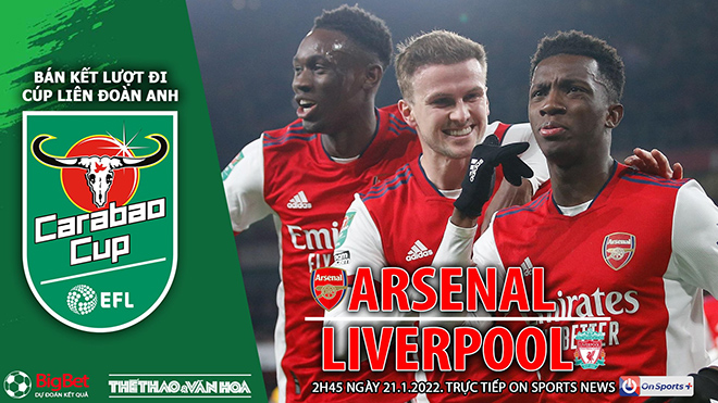 Nhận định bóng đá nhà cái Arsenal vs Liverpool. Nhận định, dự đoán bóng đá Cúp Liên đoàn Anh (2h45, 21/1)