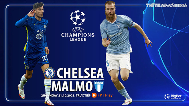 Nhận định bóng đá nhà cái Chelsea vs Malmo. Nhận định, dự đoán bóng đá Cúp C1 (2h00, 21/10)