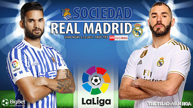 Nhận định bóng đá nhà cái Sociedad vs Real Madrid. Nhận định, dự đoán bóng đá La Liga (3h00, 5/12)