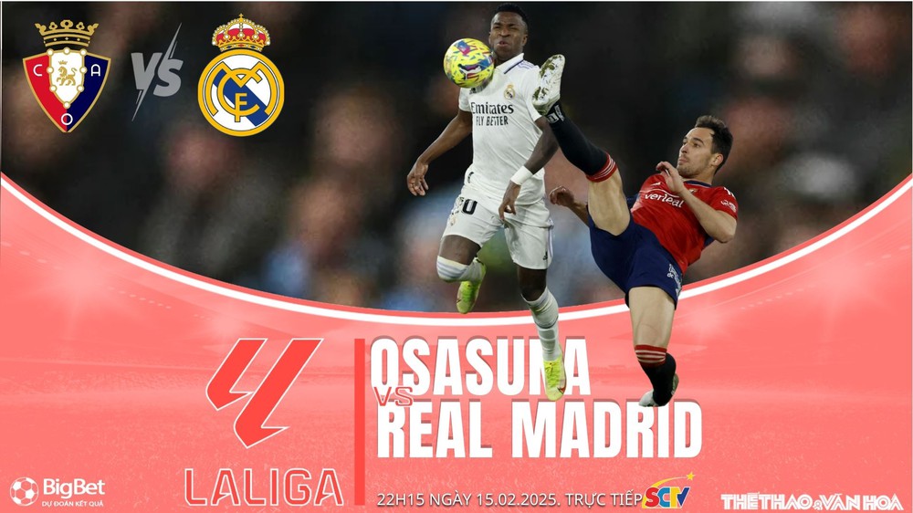 Nhận định, soi tỷ lệ Osasuna vs Real Madrid 22h15 ngày 15/2, vòng 24  La Liga - Ảnh 1.