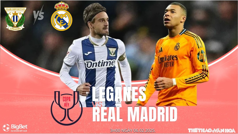 Nhận định, soi tỷ lệ Leganes vs Real Madrid 03h00 ngày 6/2, vòng Tứ kết Cúp nhà Vua Tây Ban Nha - Ảnh 1.