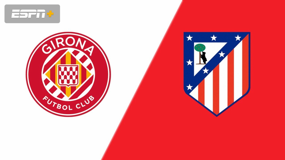 Soi Kèo, soi tỷ lệ Girona vs Atletico Madrid 19h00 ngày 25/05, vòng 38 La Liga - Ảnh 1. Soi Kèo, soi tỷ lệ Girona vs Atletico Madrid 19h00 ngày 25/05, vòng 38 La Liga - Ảnh 1.