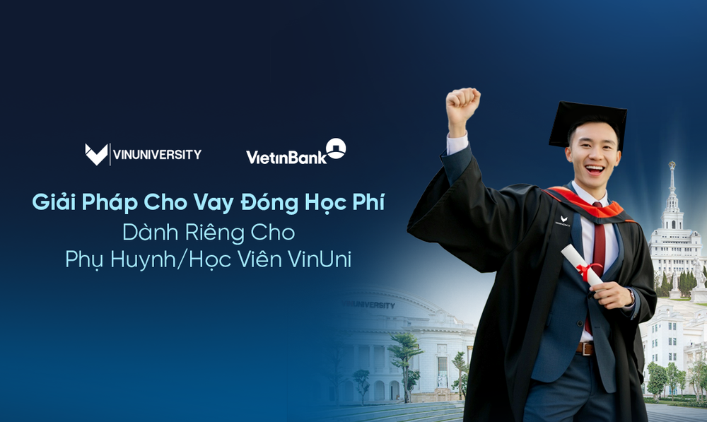 VietinBank triển khai Giải pháp cho vay đóng học phí dành riêng cho phụ huynh/học viên VinUni - Ảnh 1.