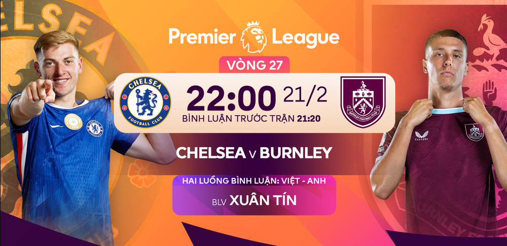 TRỰC TIẾP bóng đá Chelsea vs Burnley 22h00 hôm nay, Ngoại hạng Anh vòng 27 - Ảnh 2.