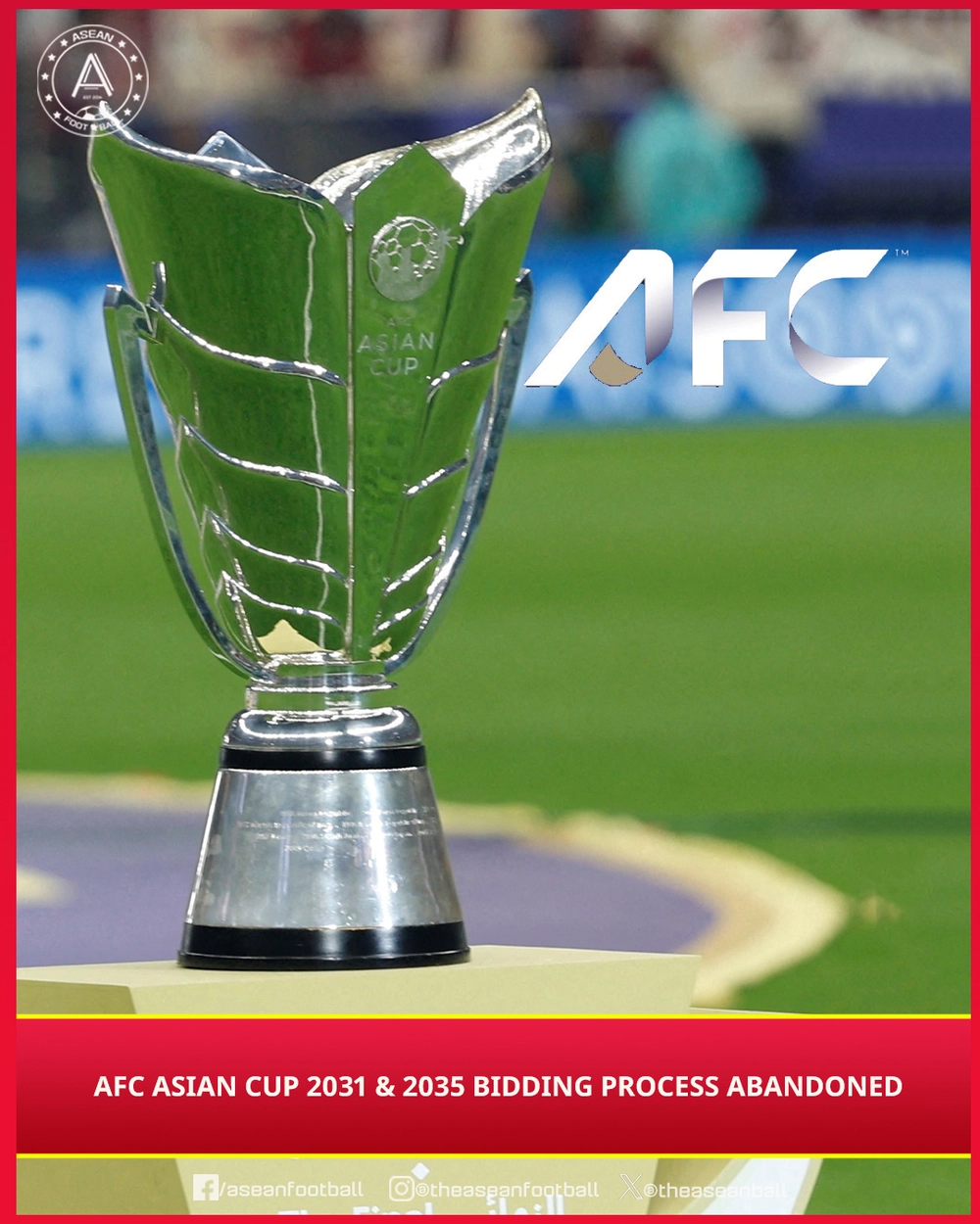 Liên đoàn Bóng đá châu Á (AFC) đã chính thức hủy bỏ toàn bộ quy trình xin đăng cai hai kỳ Asian Cup 2031 và Asian Cup 2035.