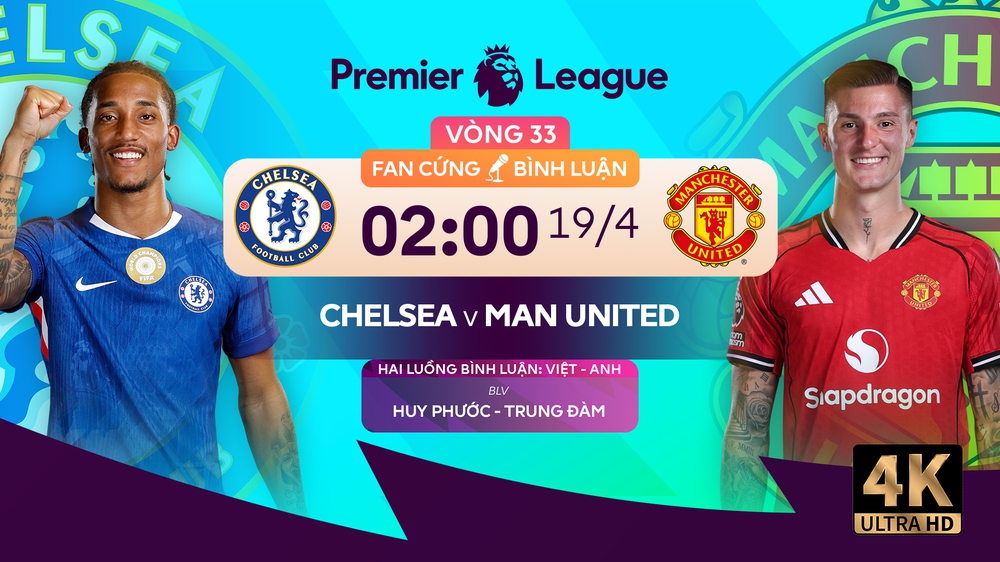 Link xem trực tiếp bóng đá Chelsea vs MU 02h00 hôm nay, Ngoại hạng Anh vòng 33 - Ảnh 2.