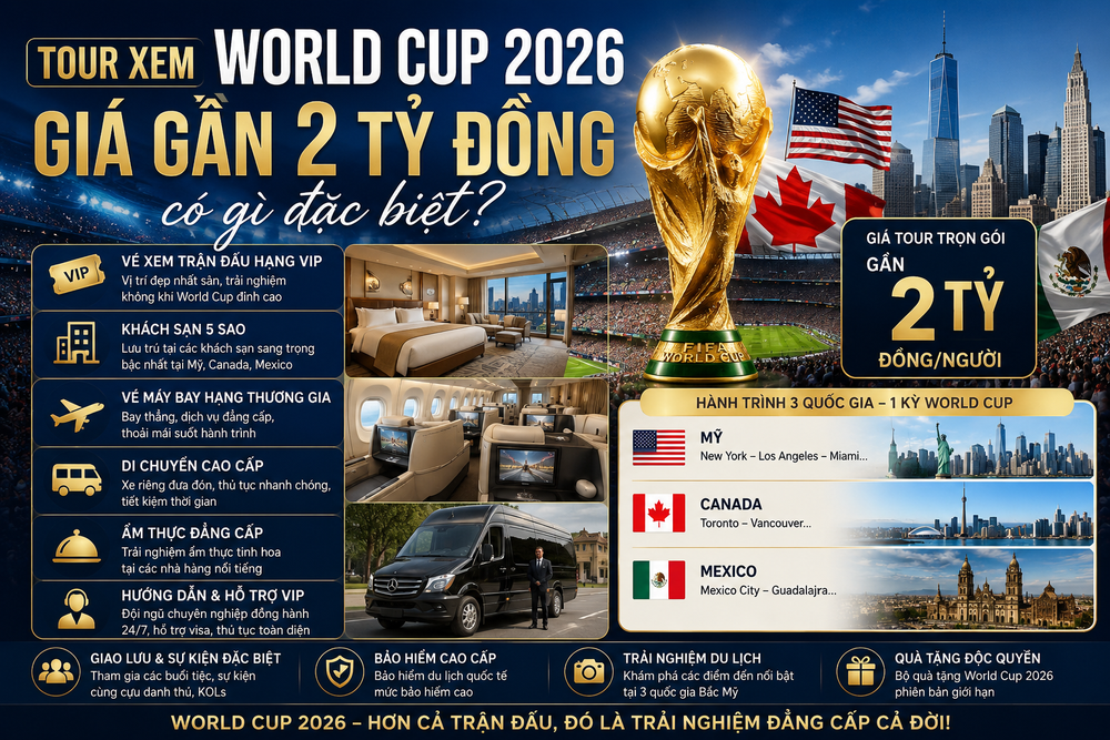 Tour xem World Cup 2026 giá gần 2 tỷ đồng có gì đặc biệt? - Ảnh 1.