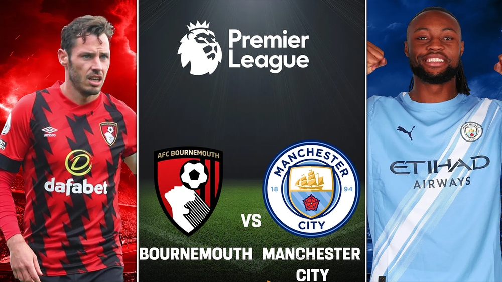 Nhận định bóng đá hôm nay 19/5: Bournemouth vs Man City, Chelsea vs Tottenham - Ảnh 3. Nhận định bóng đá hôm nay