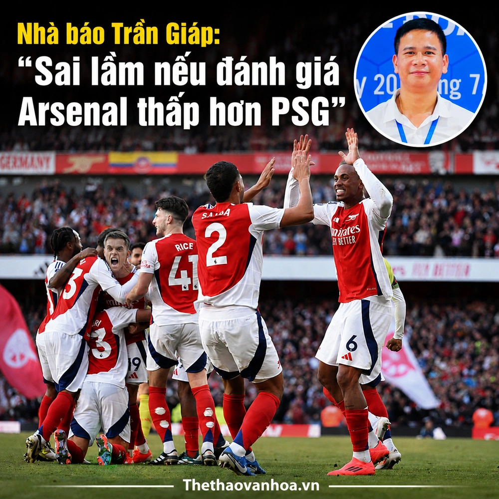 Nhà báo Trần Giáp: "Sai lầm nếu đánh giá Arsenal thấp hơn PSG ở chung kết Champions League" - Ảnh 3.
