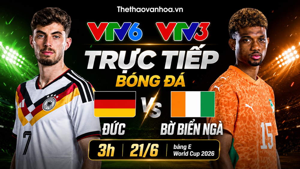 VTV6 VTV3 trực tiếp bóng đá Đức vs Bờ Biển Ngà 3h 21/6, bảng E World Cup 2026 - Ảnh 3.
