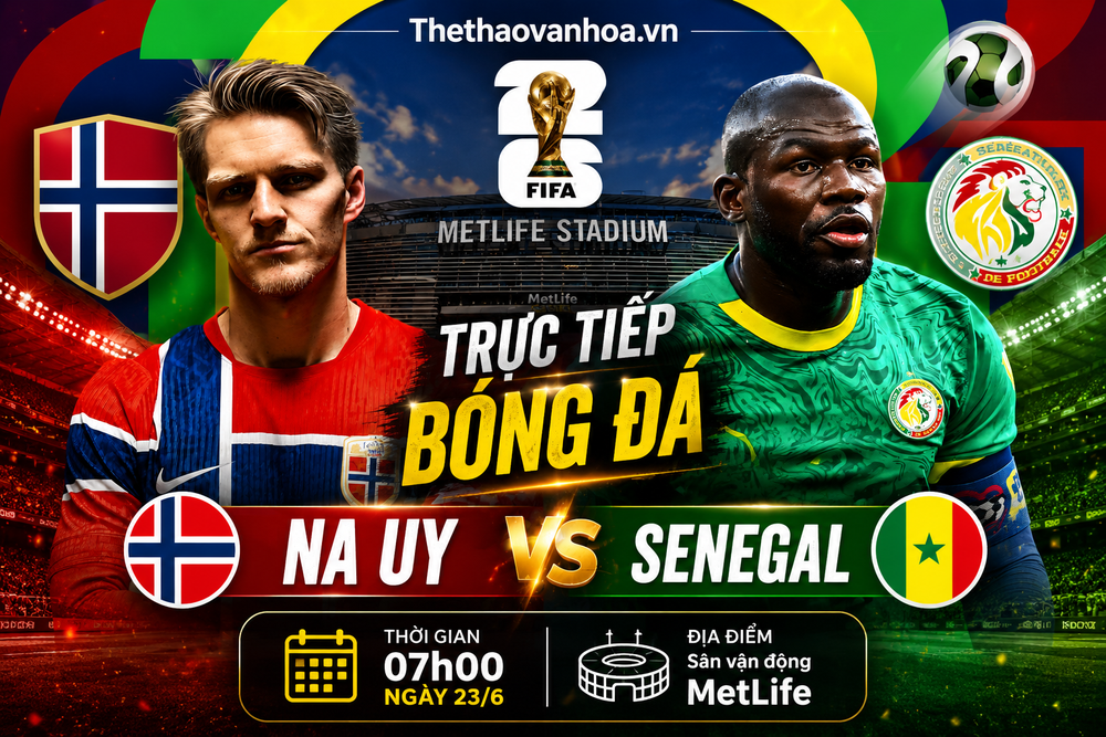 VTV6 VTV3 trực tiếp bóng đá Na Uy vs Senegal 07h00 hôm nay, bảng I World Cup 2026 - Ảnh 3. VTV6 VTV3 trực tiếp bóng đá Na Uy vs Senegal 07h00 hôm nay, bảng I World Cup 2026 - Ảnh 3.