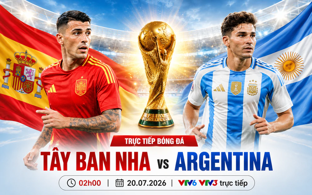 TRỰC TIẾP bóng đá Tây Ban Nha vs Argentina 02h00 hôm nay ngày 20/7, chung kết World Cup 2026 - Ảnh 4. TRỰC TIẾP bóng đá Tây Ban Nha vs Argentina 02h00 hôm nay ngày 20/7, chung kết World Cup 2026 - Ảnh 4.