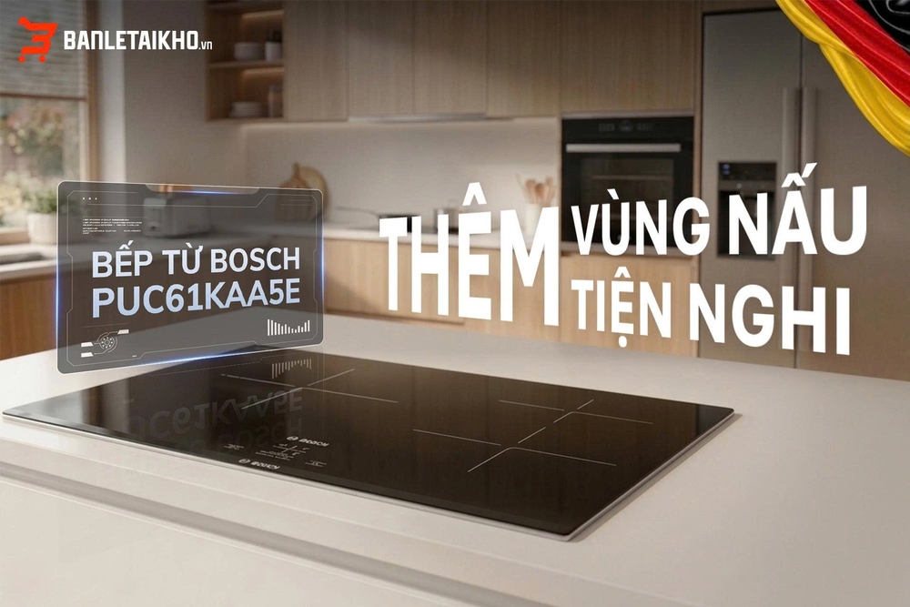 Bán lẻ tại kho - Đơn vị cung cấp bếp từ Bosch, điện máy chính hãng tại Việt Nam - Ảnh 2.