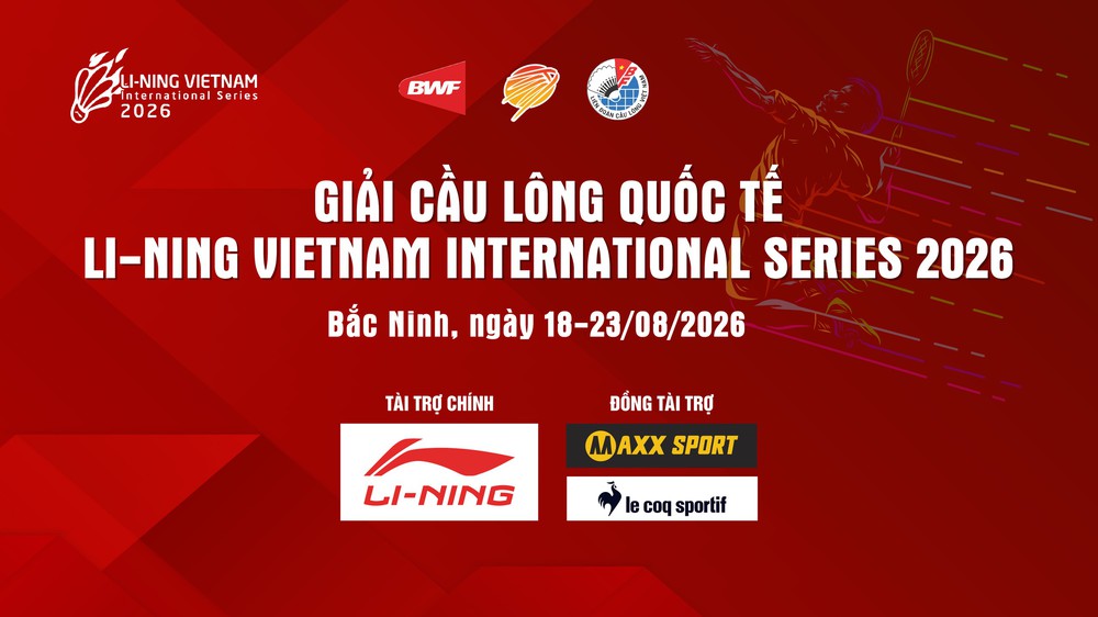Giải Cầu lông quốc tế Li-Ning Vietnam International Series 2026 - Sẵn sàng với những trận cầu đỉnh cao - Ảnh 1. Giải Cầu lông quốc tế Li-Ning Vietnam International Series 2026 - Sẵn sàng với những trận cầu đỉnh cao - Ảnh 1.