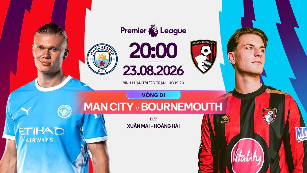 Lịch thi đấu bóng đá hôm nay 23/8: Trực tiếp Man City vs Bournemouth, Newcastle vs Liverpool - Ảnh 1. Lịch thi đấu bóng đá hôm nay 23/8: Trực tiếp Man City vs Bournemouth, Newcastle vs Liverpool - Ảnh 1.