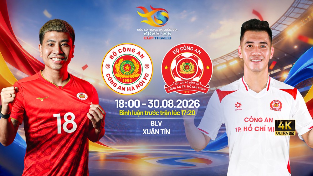 Lịch thi đấu bóng đá hôm nay 30/8: Trực tiếp Siêu cúp quốc gia 2026 - Ảnh 1. Lịch thi đấu bóng đá hôm nay