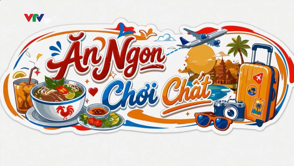 "Ăn ngon, chơi chất" cùng VTV: Mở cánh cửa khám phá Việt Nam qua mỗi hành trình - Ảnh 1.