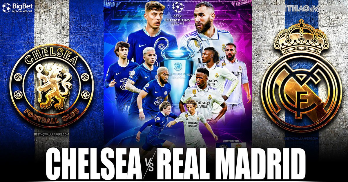 Nhận định, soi kèo Chelsea vs Real Madrid (2h00, 19/4/2023): Chelsea ...
