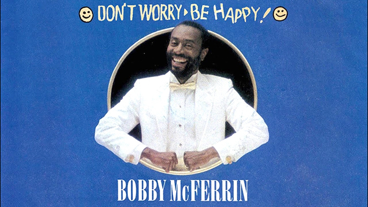 Ca khúc 'Don't Worry, Be Happy' của Bobby McFerrin: Hãy vui lên dù trời có  sụp