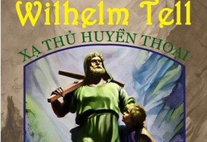 'Wilhelm Tell - Xạ thủ huyền thoại' ra mắt trong tuần lễ văn học Châu Âu