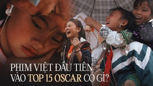 'Những đứa trẻ trong sương': Phim Việt đầu tiên vào Top 15 Oscar có gì mà lay động giới phê bình quốc tế?