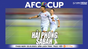 Nhận định bóng đá Hải Phòng vs Sabah (19h00, 25/10), vòng bảng AFC Cup