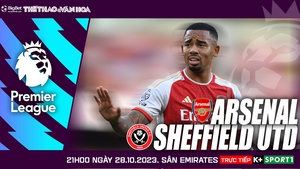 Nhận định bóng đá Arsenal vs Sheffield United, Ngoại hạng Anh vòng 10 (21h hôm nay)