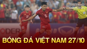Tin nóng bóng đá Việt tối 27/10: U23 Việt Nam lỡ giải giao hữu, HLV Mai Đức Chung được đồng nghiệp khen