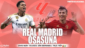 Nhận định bóng đá Real Madrid vs Osasuna (21h15, 07/10), vòng 9 La Liga