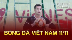 Tin nóng bóng đá Việt sáng 11/11: Filip Nguyễn khó dự ASIAN Cup 2023, HAGL chưa được phép đổi tên
