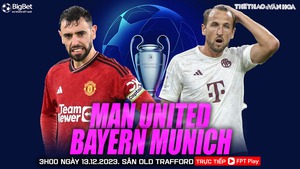 Nhận định bóng đá MU vs Bayern Munich (03h00 hôm nay 13/12), vòng bảng Cúp C1