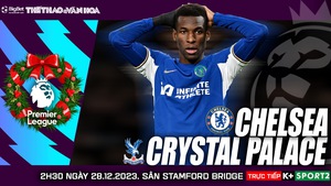 Nhận định bóng đá Chelsea vs Crystal Palace (02h30 hôm nay 28/12), Ngoại hạng Anh vòng 19