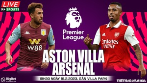 Nhận định, nhận định bóng đá Aston Villa vs Arsenal (19h30, 18/2), Ngoại hạng Anh vòng 24