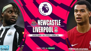 Nhận định, nhận định bóng đá Newcastle vs Liverpool, Ngoại hạng Anh vòng 24 (00h30, 19/2)