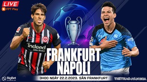 Nhận định, nhận định bóng đá Frankfurt vs Napoli (3h00, 22/2), lượt đi vòng 1/8 Cúp C1