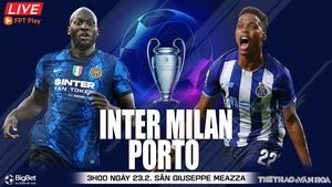 Nhận định, nhận định bóng đá Inter vs Porto (3h00, 23/2), Cúp C1 lượt đi vòng 1/8 