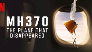 Phim tài liệu về chuyến bay MH370 gây sốt trên Netflix toàn cầu