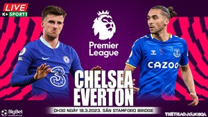 Nhận định, nhận định bóng đá Chelsea vs Everton (00h30, 19/3): Chelsea lại thắng