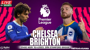 Nhận định, nhận định bóng đá Chelsea vs Brighton (21h00, 15/4), Ngoại hạng Anh vòng 31