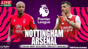 Nhận định, nhận định bóng đá Nottingham vs Arsenal (23h30, 20/5), Ngoại hạng Anh vòng 37